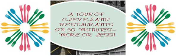 A Tour Of Cleveland Restaurants in 30 Minutes  -- More Or Less!