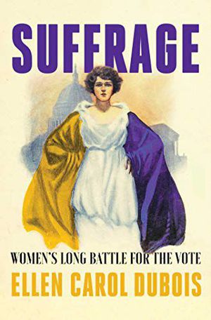 Suffrage: Women's Battle For the Vote